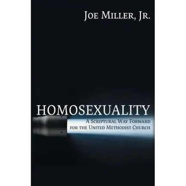 Homosexuality: A Scriptural Way Forward for the United Methodist Church