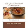 The Great Western Cook Book: Recipes from the Old West