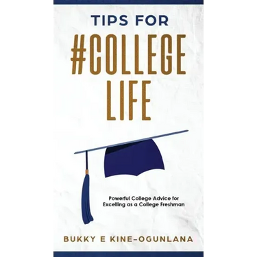 Tips for #CollegeLife: Powerful College Advice for Excelling as a College Freshman