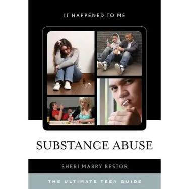 Substance Abuse: The Ultimate Teen Guide
