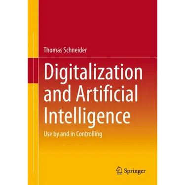 Digitalization and Artificial Intelligence: Use by and in Controlling