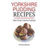 Yorkshire Pudding Recipes: How To Make Delicious Yorkshire Puddings Just Like My Grandma's