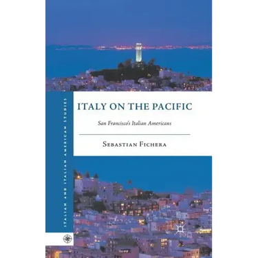 Italy on the Pacific: San Francisco's Italian Americans