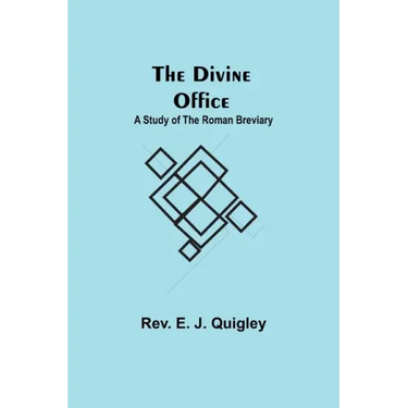 The Divine Office: A Study of the Roman Breviary