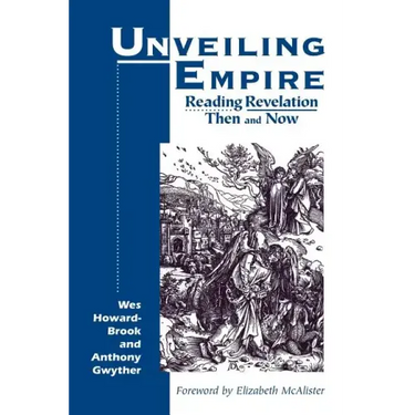 Unveiling Empire: Reading Revelation Then and Now (Bible & Liberation)
