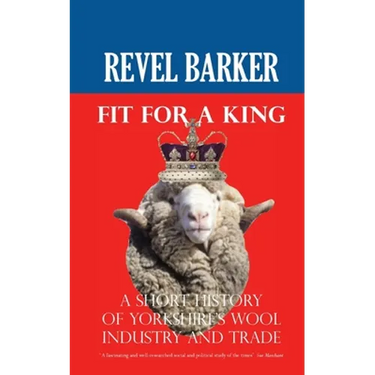 Fit For A King: A Short History of Yorkshire's Wool Industry and Trade