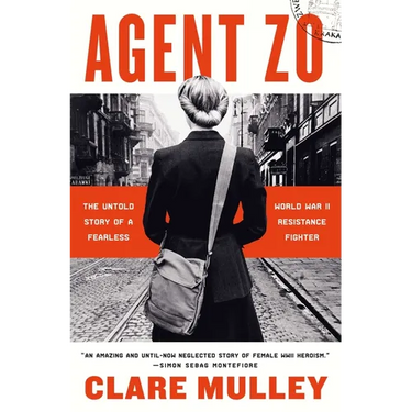 Agent Zo: The Untold Story of a Fearless World War II Resistance Fighter