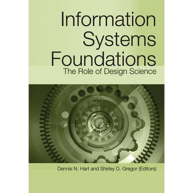 Information Systems Foundations: The Role of Design Science