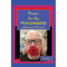 Poems for the PEACEMAKERS-Make Peace NOT War!