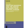 Wartime Shanghai and the Jewish Refugees from Central Europe: Survival, Co-Existence, and Identity in a Multi-Ethnic City
