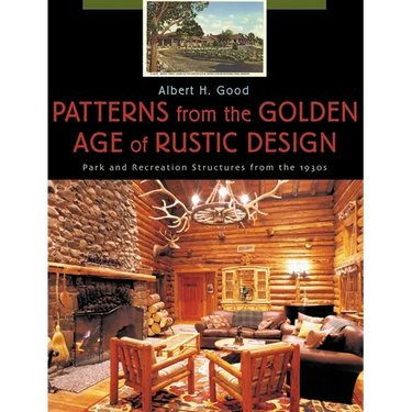 Patterns from the Golden Age of Rustic Design: Park and Recreation Structures from the 1930s
