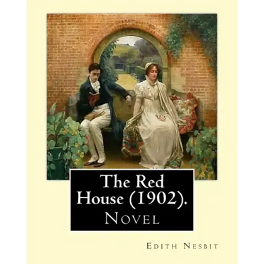 The Red House (1902). By: Edith Nesbit: Novel