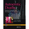 Autoerotic Deaths: Practical Forensic and Investigative Perspectives
