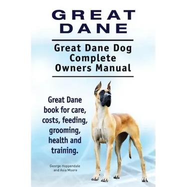 Great Dane. Great Dane Dog Complete Owners Manual. Great Dane book for care, costs, feeding, grooming, health and training.