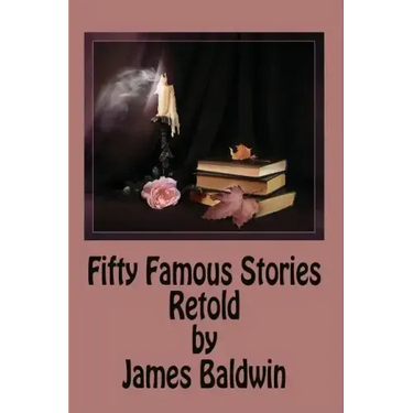 Fifty Famous Stories Retold by James Baldwin