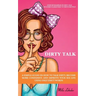 Dirty Talk: A Simple Guide on How to Talk Dirty, Become More Confident, and Improve Your Sex Life Using Only Dirty Words: (Over 36
