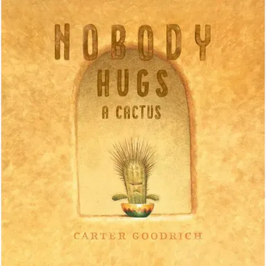 Nobody Hugs a Cactus
