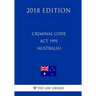 Criminal Code Act 1995 (Australia) (2018 Edition)