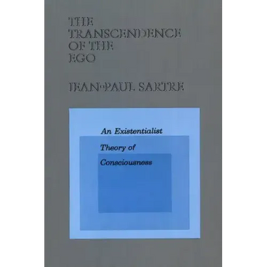 The Transcendence of the Ego: An Existentialist Theory of Consciousness