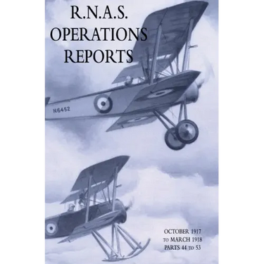R.N.A.S. Operations Reports: November 1915 To March 1918 Parts 44 to 53