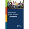 A Study Guide for James Dickey's "Deliverance"