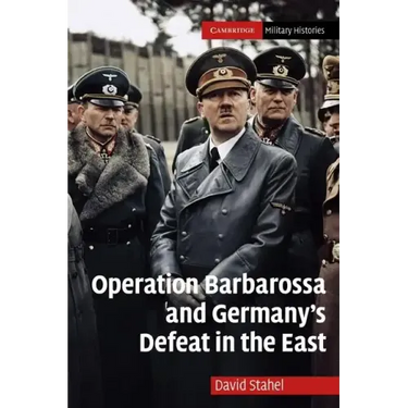 Operation Barbarossa and Germany's Defeat in the East