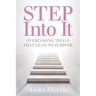 STEP into It: Overcoming Trials That Lead to Purpose