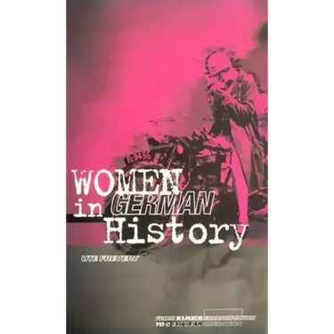 Women in German History: From Bourgeois Emancipation to Sexual Liberation