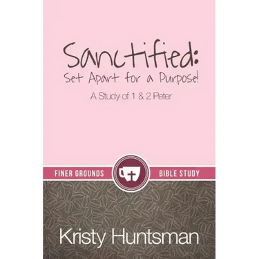 Sanctified: Set Apart for a Purpose