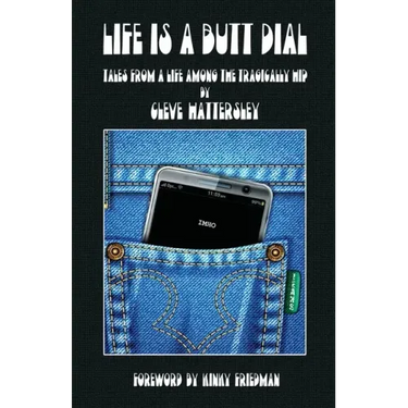 Life Is A Butt Dial: Tales From A Life Among the Tragically Hip