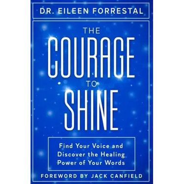 The Courage to Shine: Find Your Voice and Discover the Healing Power of Your Words