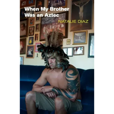 When My Brother Was an Aztec