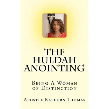 The Huldah Anointing: Being A Woman of Distinction