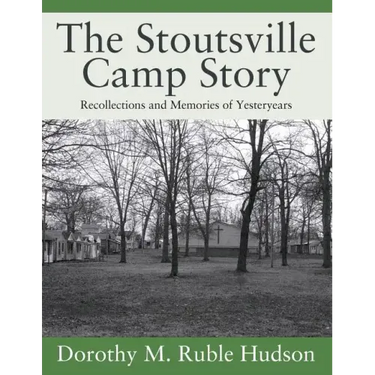 The Stoutsville Camp Story: Recollections and Memories of Yesteryears