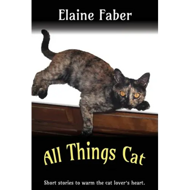 All Things Cat: Short Stories to Warm the Cat Lover's Heart