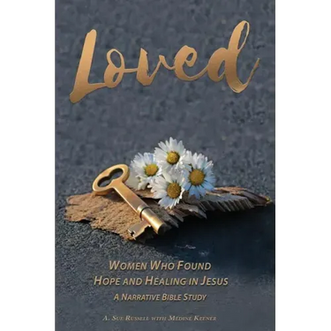 Loved: Women Who Found Hope and Healing in Jesus