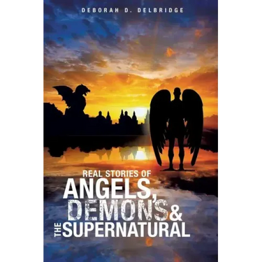 Real Stories of Angels, Demons & the Supernatural