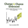 Change & Chance Embraced: Achieving Agility with Smarter Forecasting in the Supply Chain