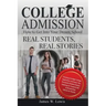 College Admission-How to Get Into Your Dream School: Real Students, Real Stories