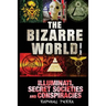 The Bizarre World: Part Three: Illuminati, Secret Societies and Conspiracies