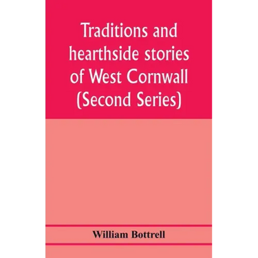 Traditions and hearthside stories of West Cornwall (Second Series)