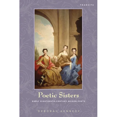 Poetic Sisters: Early Eighteenth-Century Women Poets