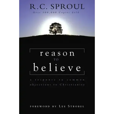 Reason to Believe: A Response to Common Objections to Christianity