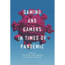 Gaming and Gamers in Times of Pandemic