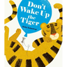 Don't Wake Up the Tiger