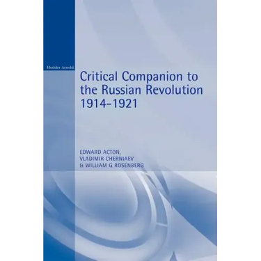 Critical Companion to the Russian Revolution 1914-1921