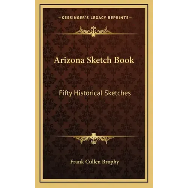 Arizona Sketch Book: Fifty Historical Sketches