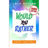 Would You Rather Book for Kids: EWWW EDITION: All the Ridiculous things you should know about me