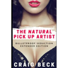The Natural Pick Up Artist: Bulletproof Seduction Extended Edition
