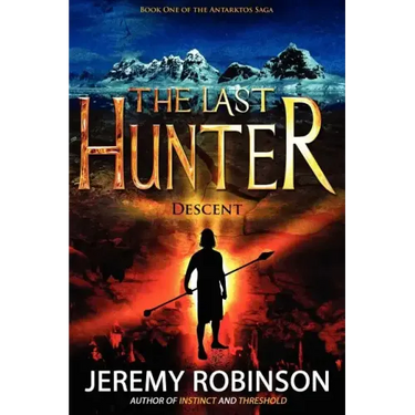 The Last Hunter - Descent (Book 1 of the Antarktos Saga)